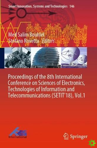 Proceedings of the 8th International Conference on Sciences of Electronics, Technologies of Information and Telecommunications (SETIT'18), Vol.1