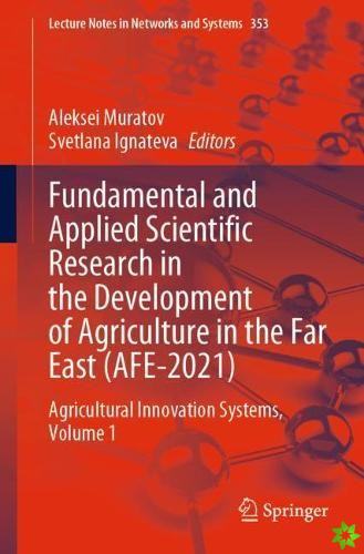 Fundamental and Applied Scientific Research in the Development of Agriculture in the Far East (AFE-2021)