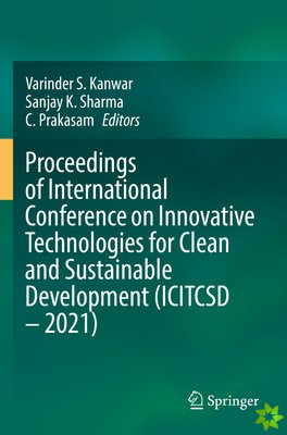 Proceedings of International Conference on Innovative Technologies for Clean and Sustainable Development (ICITCSD  2021)