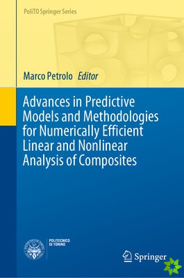 Advances in Predictive Models and Methodologies for Numerically Efficient Linear and Nonlinear Analysis of Composites