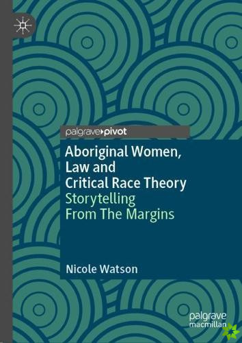 Aboriginal Women, Law and Critical Race Theory