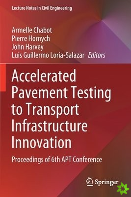 Accelerated Pavement Testing to Transport Infrastructure Innovation