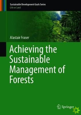 Achieving the Sustainable Management of Forests