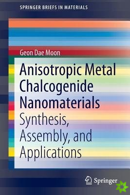 Anisotropic Metal Chalcogenide Nanomaterials