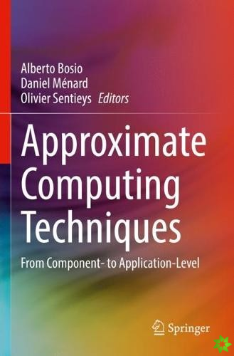 Approximate Computing Techniques