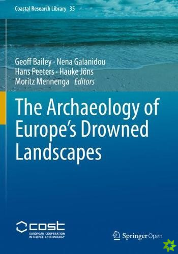 Archaeology of Europes Drowned Landscapes