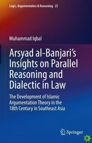 Arsyad al-Banjaris Insights on Parallel Reasoning and Dialectic in Law