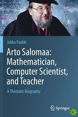 Arto Salomaa: Mathematician, Computer Scientist, and Teacher