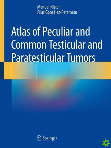 Atlas of Peculiar and Common Testicular and Paratesticular Tumors