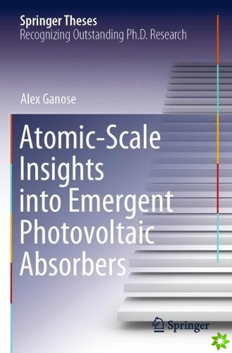 Atomic-Scale Insights into Emergent Photovoltaic Absorbers