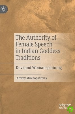 Authority of Female Speech in Indian Goddess Traditions