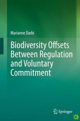 Biodiversity Offsets Between Regulation and Voluntary Commitment