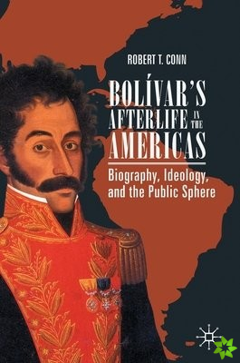 Bolivar's Afterlife in the Americas