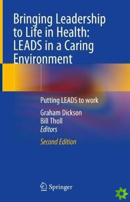 Bringing Leadership to Life in Health: LEADS in a Caring Environment