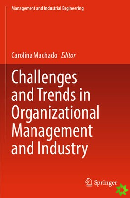 Challenges and Trends in Organizational Management and Industry