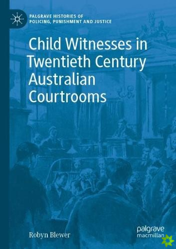 Child Witnesses in Twentieth Century Australian Courtrooms