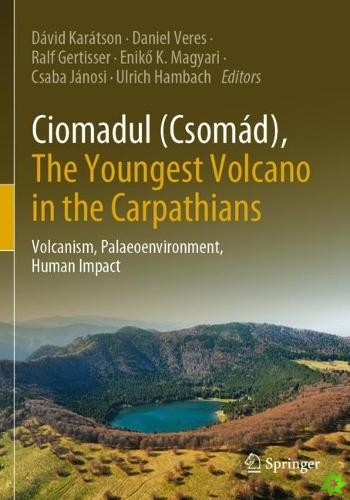 Ciomadul (Csomad), The Youngest Volcano in the Carpathians