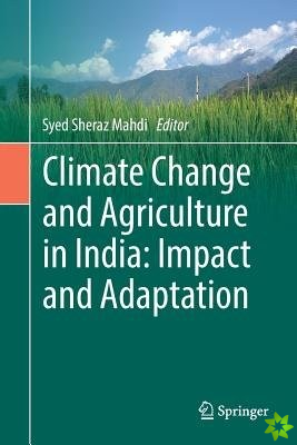 Climate Change and Agriculture in India: Impact and Adaptation