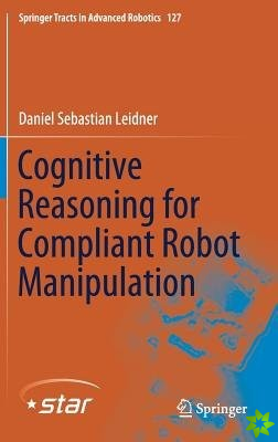 Cognitive Reasoning for Compliant Robot Manipulation