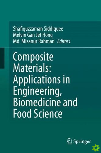 Composite Materials: Applications in Engineering, Biomedicine and Food Science