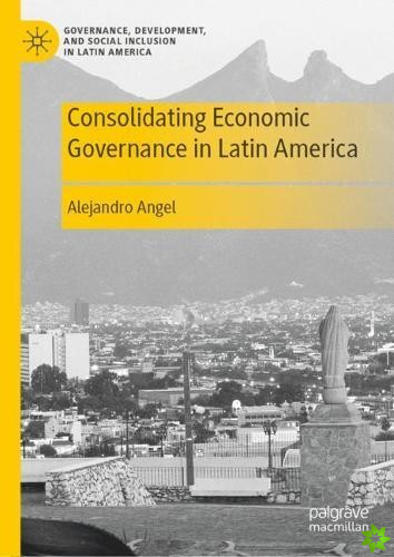 Consolidating Economic Governance in Latin America