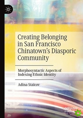 Creating Belonging in San Francisco Chinatown's Diasporic Community