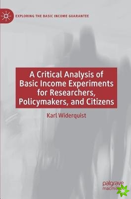 Critical Analysis of Basic Income Experiments for Researchers, Policymakers, and Citizens