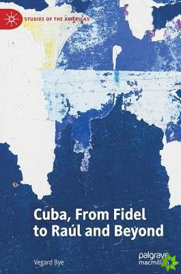 Cuba, From Fidel to Raul and Beyond