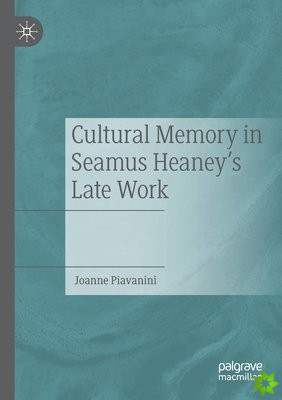 Cultural Memory in Seamus Heaneys Late Work