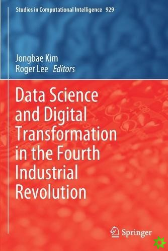 Data Science and Digital Transformation in the Fourth Industrial Revolution
