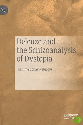 Deleuze and the Schizoanalysis of Dystopia