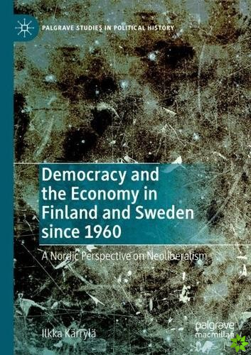 Democracy and the Economy in Finland and Sweden since 1960