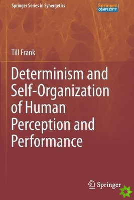 Determinism and Self-Organization of Human Perception and Performance