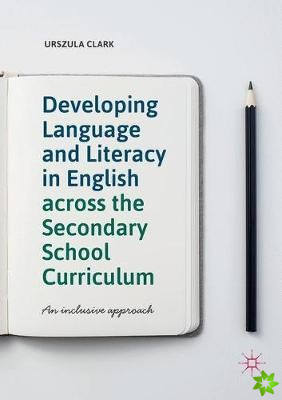 Developing Language and Literacy in English across the Secondary School Curriculum