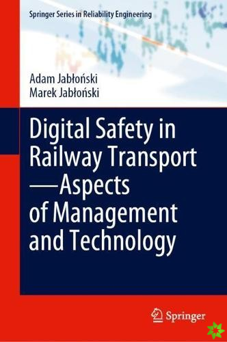Digital Safety in Railway TransportAspects of Management and Technology