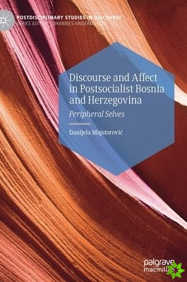 Discourse and Affect in Postsocialist Bosnia and Herzegovina
