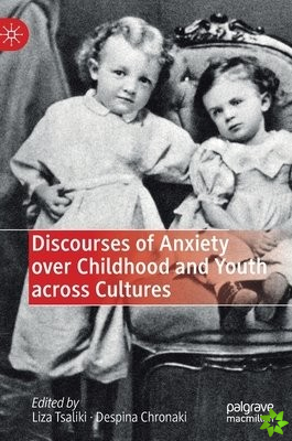 Discourses of Anxiety over Childhood and Youth across Cultures