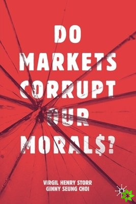 Do Markets Corrupt Our Morals?