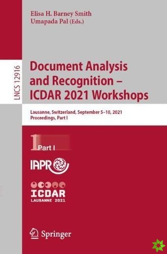 Document Analysis and Recognition  ICDAR 2021 Workshops