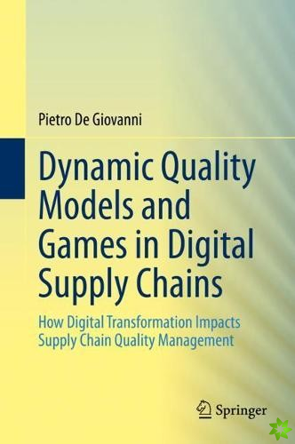 Dynamic Quality Models and Games in Digital Supply Chains