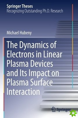 Dynamics of Electrons in Linear Plasma Devices and Its Impact on Plasma Surface Interaction
