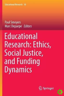 Educational Research: Ethics, Social Justice, and Funding Dynamics