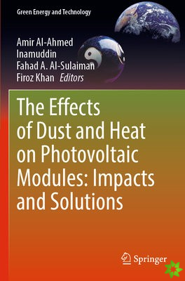 Effects of Dust and Heat on Photovoltaic Modules: Impacts and Solutions