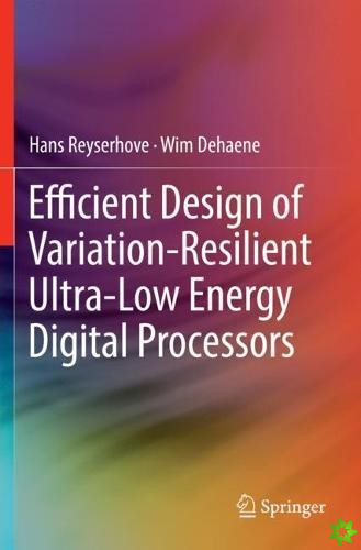 Efficient Design of Variation-Resilient Ultra-Low Energy Digital Processors