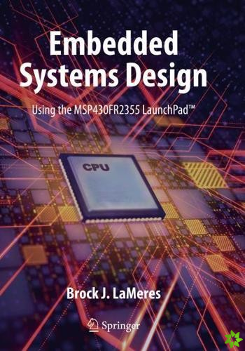 Embedded Systems Design using the MSP430FR2355 LaunchPad
