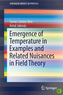 Emergence of Temperature in Examples and Related Nuisances in Field Theory
