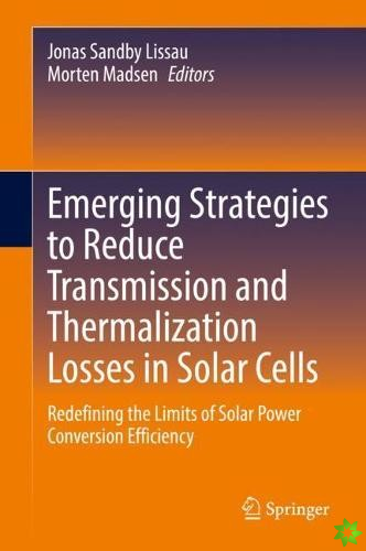 Emerging Strategies to Reduce Transmission and Thermalization Losses in Solar Cells