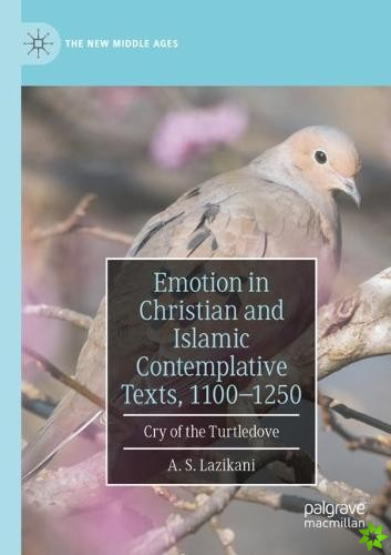 Emotion in Christian and Islamic Contemplative Texts, 11001250