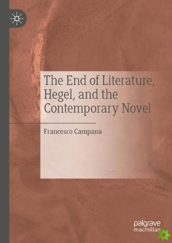 End of Literature, Hegel, and the Contemporary Novel