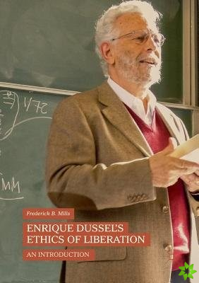 Enrique Dussels Ethics of Liberation